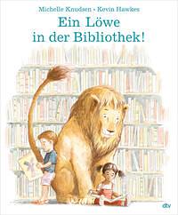Ein Löwe in der Bibliothek! by Kevin Hawkes, Michelle Knudsen