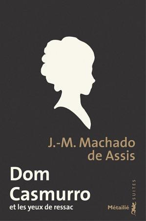 Dom Casmurro et les yeux de ressac by Machado de Assis