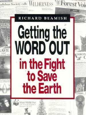 Getting the Word Out in the Fight to Save the Earth by Richard Beamish