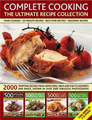 Complete Cooking: The Ultimate Recipe Collection: 2000 Tempting Recipes from Appetizers, Soups, Meat and Fish Dishes to Desserts, Shown in Over 2000 P by Martha Day, Jenni Fleetwood, Anne Hildyard