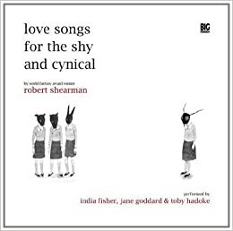 Love Songs for the Shy and Cynical by Robert Shearman