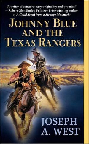 Johnny Blue and the Texas Rangers by Joseph A. West