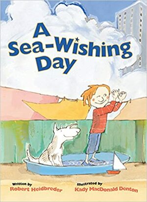 A Sea-Wishing Day by Robert Heidbreder