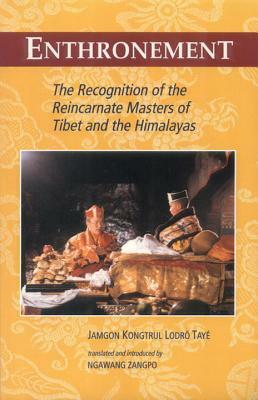 Enthronement: The Recognition of the Reincarnate Masters of Tibet and the Himalayas by Jamgon Kongtrul