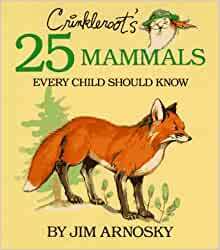 Crinkleroot's 25 Mammals Every Child Should Know by Jim Arnosky