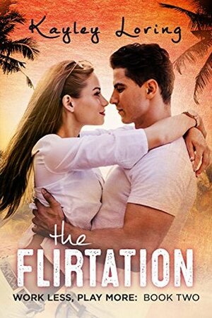 The Flirtation by Kayley Loring