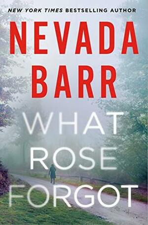 What Rose Forgot by Nevada Barr