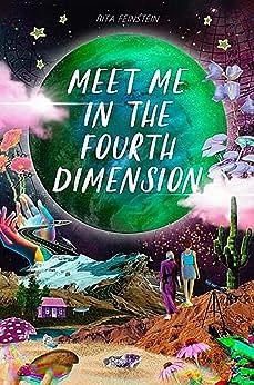 Meet Me in the Fourth Dimension by Rita Feinstein