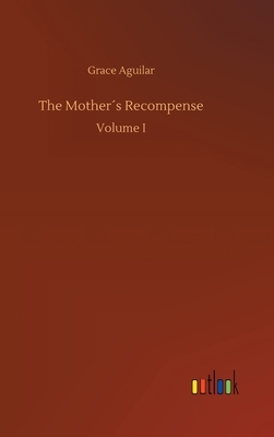 The Mother´s Recompense by Grace Aguilar
