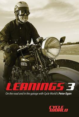 Leanings 3: On the Road and in the Garage with Cycle World's Peter Egan by Peter Egan, Cycle World