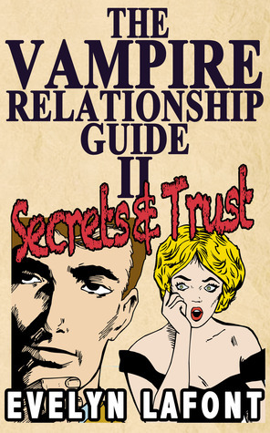 The Vampire Relationship Guide: Secrets and Trust by Evelyn Lafont