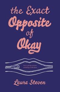 The Exact Opposite of Okay by Laura Steven