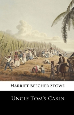 Uncle Tom's Cabin Illustrated by Harriet Beecher Stowe