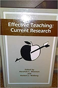 Effective Teaching: Current Research by Herbert J. Walberg, Hersholt C. Waxman