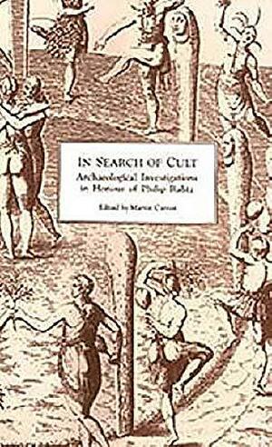 In Search of Cult: Archaeological Investigations in Honour of Philip Rahtz by Martin Carver