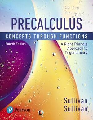 Precalculus: Concepts Through Functions, a Right Triangle Approach to Trigonometry, Books a la Carte Edition by Michael Sullivan, Wendy Fresh, Jessica Bernards