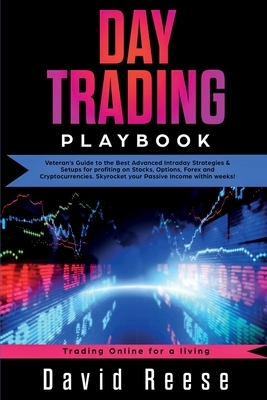 Day Trading Playbook: Veteran's Guide to the Best Advanced Intraday Strategies & Setups for profiting on Stocks, Options, Forex and Cryptocu by David Reese