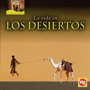 La Vida en los Desiertos = Living in Deserts by Tea Benduhn