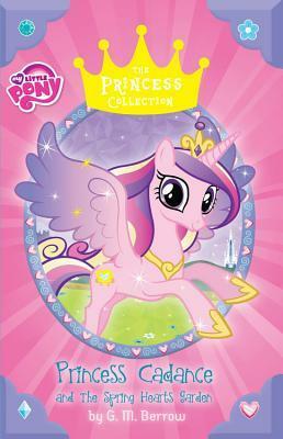 My Little Pony: Princess Cadance and the Spring Hearts Garden by G.M. Berrow