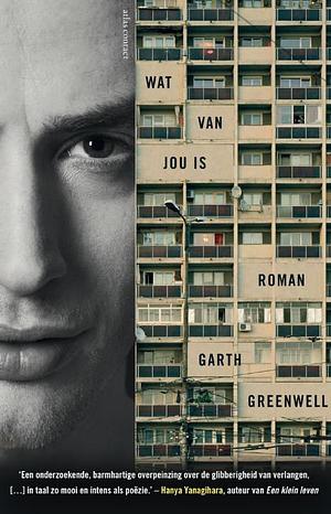 Wat van jou is by Garth Greenwell