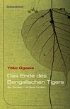 Das Ende des Bengalischen Tigers by Yōko Ogawa