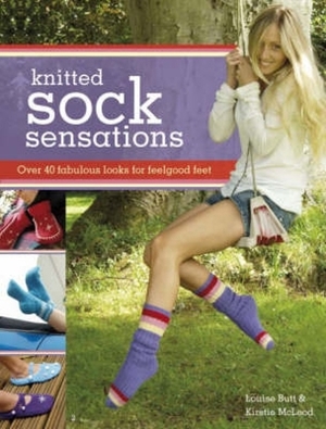 Knitted Sock Sensations by Louise Butt, Kirstie McLeod