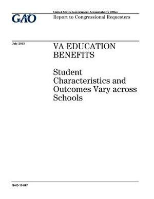 VA education benefits: student characteristics and outcomes vary across schools: report to congressional requesters. by U. S. Government Accountability Office