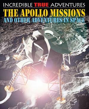 The Apollo Missions and Other Adventures in Space by David West, Chris Oxlade