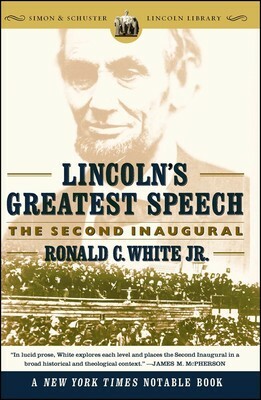 Lincoln's Greatest Speech: The Second Inaugural by Ronald C. White Jr.