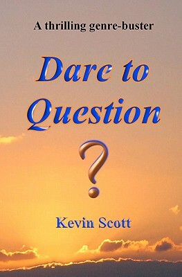 Dare to Question by Kevin Scott