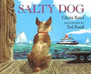 Salty Dog by Ted Rand, Gloria Rand