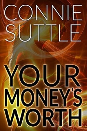 Your Money's Worth by Connie Suttle