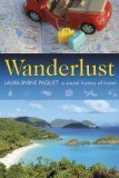 Wanderlust: A Social History Of Travel by Laura Byrne Paquet