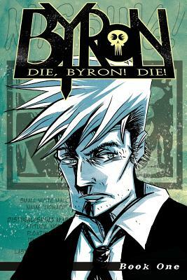 Die, Byron! Die! Book 1 by Karl Christian Krumpholz