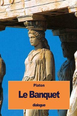 Le Banquet: ou de l'Amour by Plato