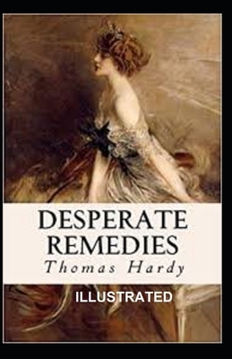 Desperate Remedies Illustrated by Thomas Hardy