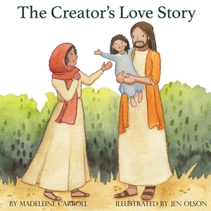 The Creator's Love Story by Madeleine Carroll, Jen Olson