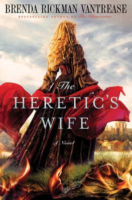 The Heretic's Wife by Brenda Rickman Vantrease