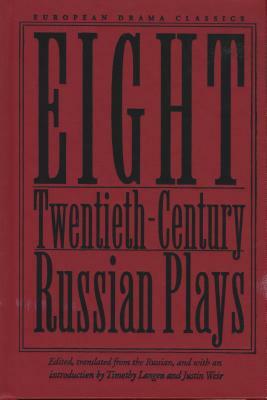 Eight Twentieth-Century Russian Plays by Timothy Langen, Justin Weir