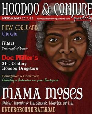Hoodoo and Conjure Quarterly: A Journal of New Orleans Voodoo, Hoodoo, Southern Folk Magic and Folklore by Denise Alvarado