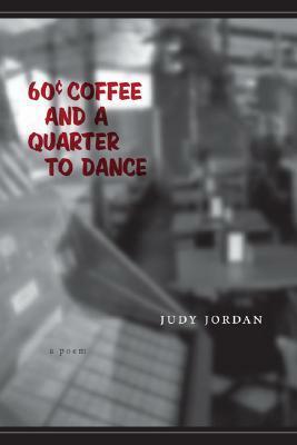 60 Cent Coffee and a Quarter to Dance by Judy Jordan