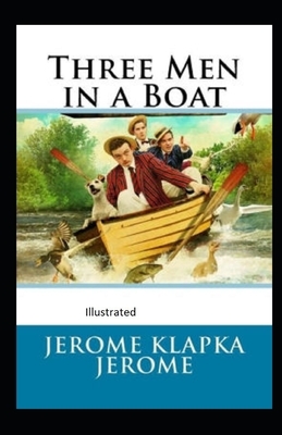 Three Men in a Boat Illustrated by Jerome K. Jerome