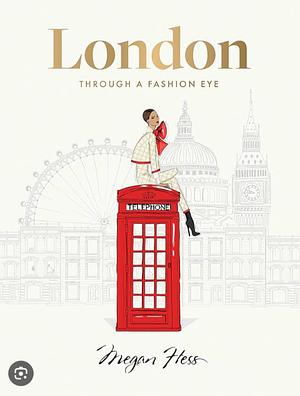 London: Through a Fashion Eye by Megan Hess