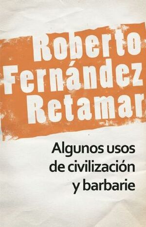 Algunos usos de civilización y barbarie by Roberto Fernández Retamar