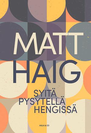 Syitä pysytellä hengissä by Matt Haig
