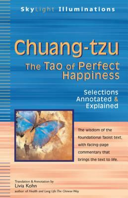 Chuang-Tzu: The Tao of Perfect Happiness--Selections Annotated & Explained by 