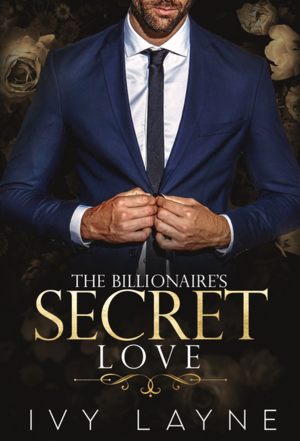 The Billionaire's Secret Love by Ivy Layne