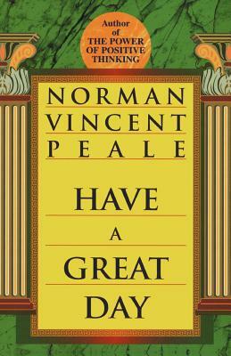 Have a Great Day by Norman Vincent Peale