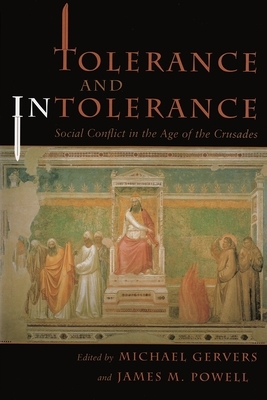 Tolerance and Intolerance: Social Conflict in the Age of the Crusades by 