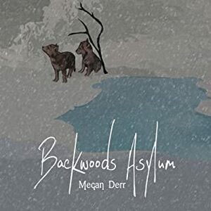 Backwoods Asylum by Megan Derr